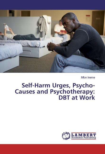 Self-Harm Urges, Psycho-Causes and Psychotherapy: DBT at Work