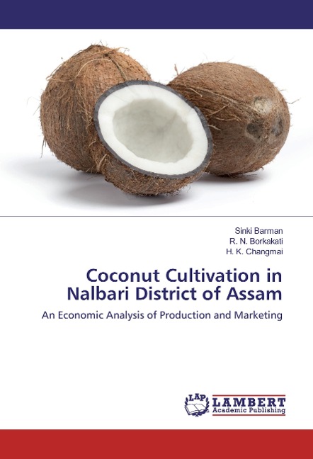 Coconut Cultivation in Nalbari District of Assam: An Economic Analysis of Production and Marketing