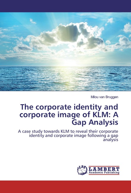 The corporate identity and corporate image of KLM: A Gap Analysis: A case study towards KLM to reveal their corporate identity and corporate image following a gap analysis