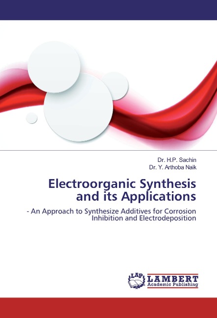 Electroorganic Synthesis and its Applications: - An Approach to Synthesize Additives for Corrosion Inhibition and Electrodeposition