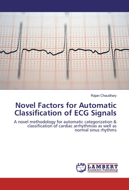 Novel Factors for Automatic Classification of ECG Signals: A novel methodology for automatic categorization & classification of cardiac arrhythmias as well as normal sinus rhythms