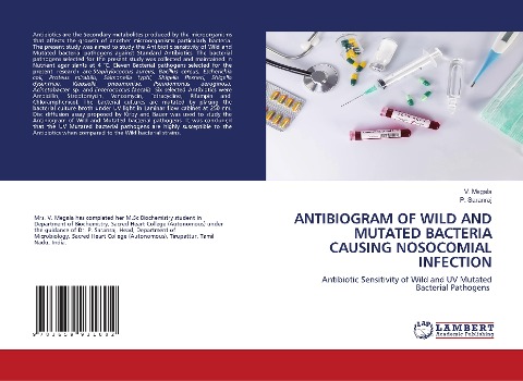 ANTIBIOGRAM OF WILD AND MUTATED BACTERIA CAUSING NOSOCOMIAL INFECTION: Antibiotic Sensitivity of Wild and UV Mutated Bacterial Pathogens