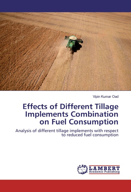 Effects of Different Tillage Implements Combination on Fuel Consumption: Analysis of different tillage implements with respect to reduced fuel consumption