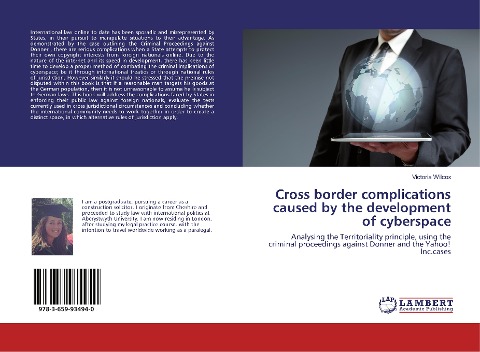 Cross border complications caused by the development of cyberspace: Analysing the Territoriality principle, using the criminal proceedings against Donner and the Yahoo! Inc.cases