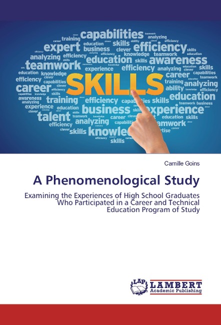 A Phenomenological Study: Examining the Experiences of High School Graduates Who Participated in a Career and Technical Education Program of Study