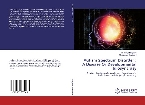 Autism Spectrum Disorder : A Disease Or Developmental Idiosyncrasy: A noble step towards sensitizing , accepting and inclusion of autistic people in society