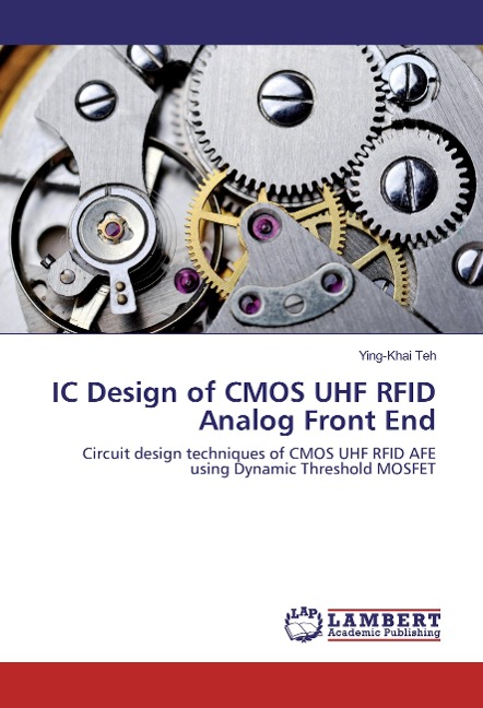 IC Design of CMOS UHF RFID Analog Front End: Circuit design techniques of CMOS UHF RFID AFE using Dynamic Threshold MOSFET