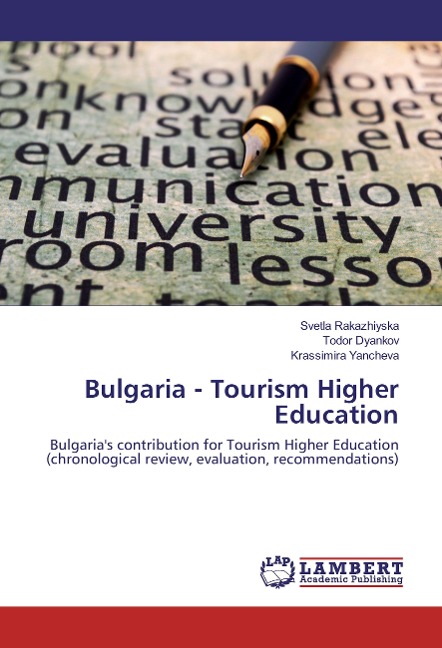 Bulgaria - Tourism Higher Education: Bulgaria's contribution for Tourism Higher Education (chronological review, evaluation, recommendations)