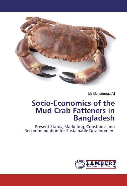 Socio-Economics of the Mud Crab Fatteners in Bangladesh: Present Status, Marketing, Constrains and Recommendation for Sustainable Development