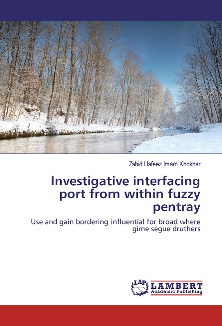 Investigative interfacing port from within fuzzy pentray: Use and gain bordering influential for broad where gime segue druthers