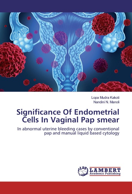 Significance Of Endometrial Cells In Vaginal Pap smear: In abnormal uterine bleeding cases by conventional pap and manual liquid based cytology