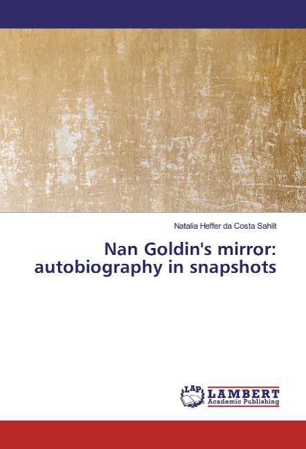 Nan Goldins mirror: autobiography in snapshots