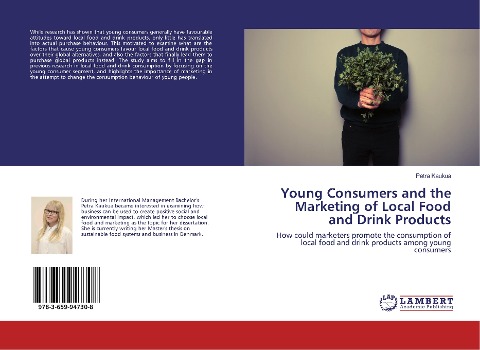 Young Consumers and the Marketing of Local Food and Drink Products: How could marketers promote the consumption of local food and drink products among young consumers