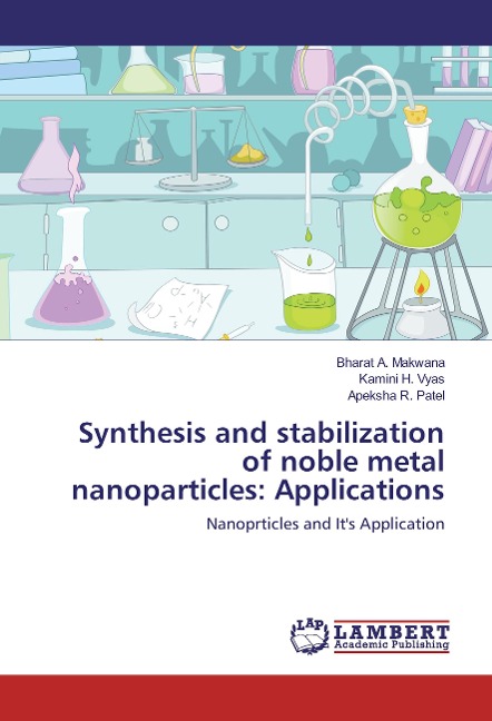 Synthesis and stabilization of noble metal nanoparticles: Applications: Nanoprticles and Its Application
