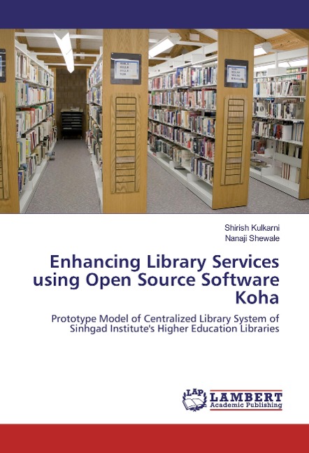 Enhancing Library Services using Open Source Software Koha: Prototype Model of Centralized Library System of Sinhgad Institute's Higher Education Libraries