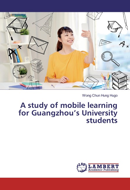 A study of mobile learning for Guangzhous University students