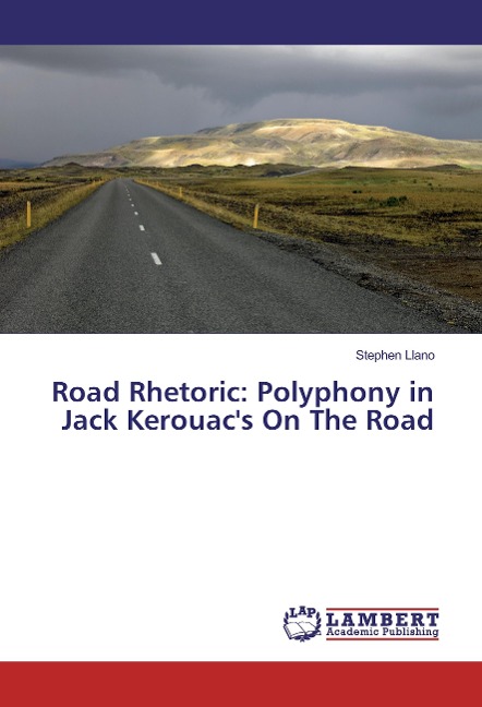 Road Rhetoric: Polyphony in Jack Kerouacs On The Road