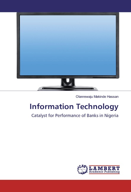 Information Technology: Catalyst for Performance of Banks in Nigeria
