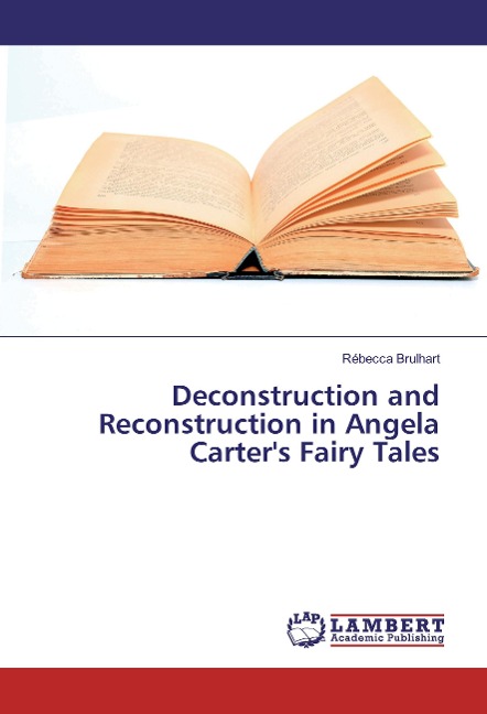 Deconstruction and Reconstruction in Angela Carters Fairy Tales