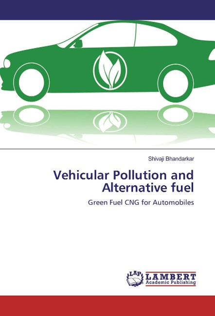 Vehicular Pollution and Alternative fuel: Green Fuel CNG for Automobiles