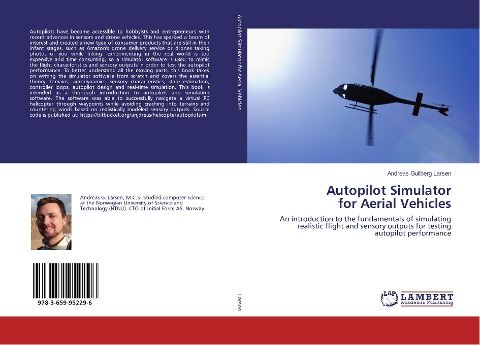 Autopilot Simulator for Aerial Vehicles: An introduction to the fundamentals of simulating realistic flight and sensory outputs for testing autopilot performance