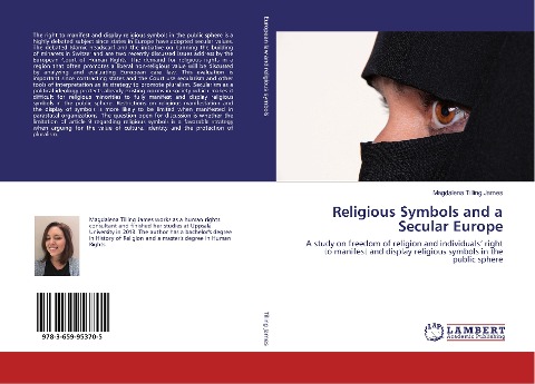 Religious Symbols and a Secular Europe: A study on freedom of religion and individuals right to manifest and display religious symbols in the public sphere