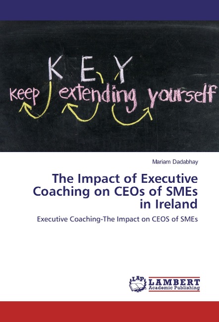 The Impact of Executive Coaching on CEOs of SMEs in Ireland: Executive Coaching-The Impact on CEOS of SMEs