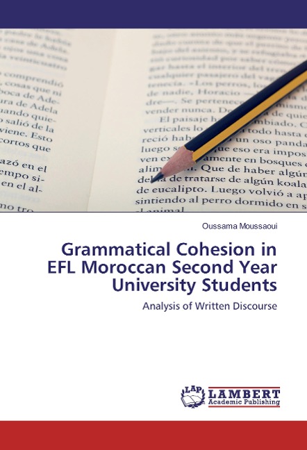 Grammatical Cohesion in EFL Moroccan Second Year University Students: Analysis of Written Discourse