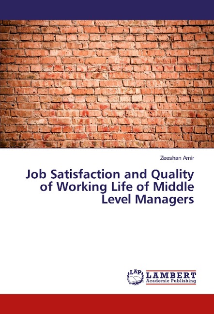 Job Satisfaction and Quality of Working Life of Middle Level Managers