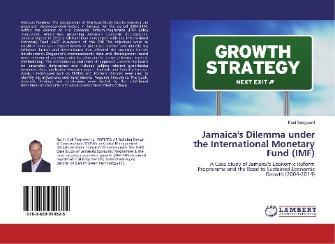 Jamaicas Dilemma under the International Monetary Fund (IMF): A Case Study of Jamaicas Economic Reform Programme and the Road to Sustained Economic Growth (2004-2014)