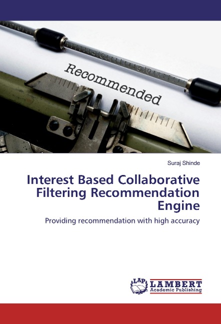 Interest Based Collaborative Filtering Recommendation Engine: Providing recommendation with high accuracy