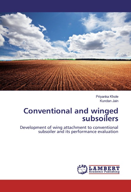 Conventional and winged subsoilers: Development of wing attachment to conventional subsoiler and its performance evaluation