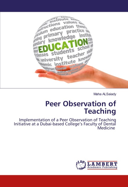 Peer Observation of Teaching: Implementation of a Peer Observation of Teaching Initiative at a Dubai-based Colleges Faculty of Dental Medicine