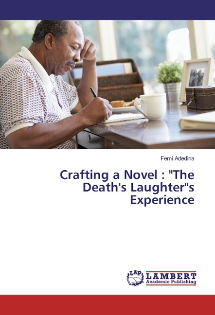Crafting a Novel : The Deaths Laughters Experience