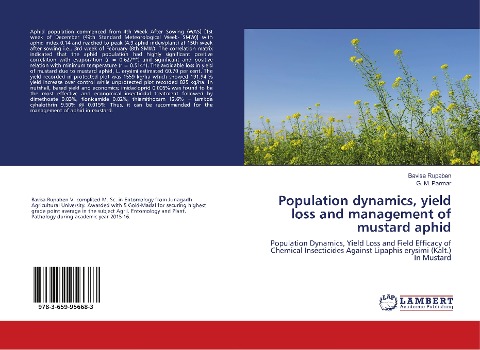 Population dynamics, yield loss and management of mustard aphid: Population Dynamics, Yield Loss and Field Efficacy of Chemical Insecticides Against Lipaphis erysimi (Kalt.) In Mustard