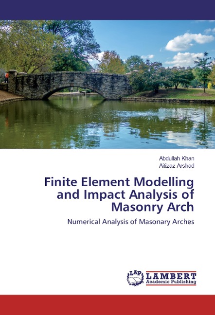 Finite Element Modelling and Impact Analysis of Masonry Arch: Numerical Analysis of Masonary Arches