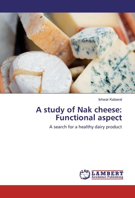 A study of Nak cheese: Functional aspect: A search for a healthy dairy product