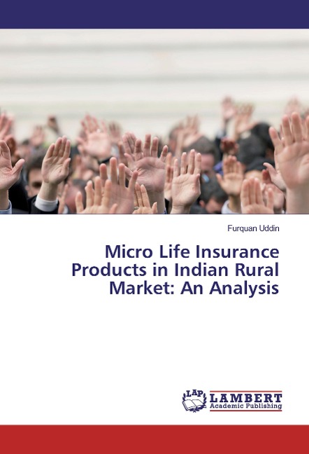 Micro Life Insurance Products in Indian Rural Market: An Analysis