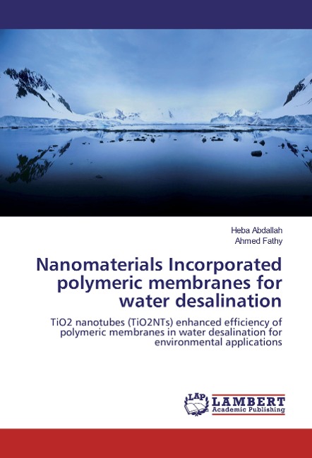 Nanomaterials Incorporated polymeric membranes for water desalination: TiO2 nanotubes (TiO2NTs) enhanced efficiency of polymeric membranes in water desalination for environmental applications