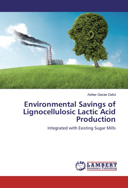 Environmental Savings of Lignocellulosic Lactic Acid Production: Integrated with Existing Sugar Mills