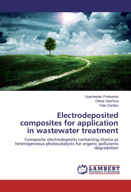 Electrodeposited composites for application in wastewater treatment: Composite electrodeposits containing titania as heterogeneous photocatalysts for organic pollutants degradation