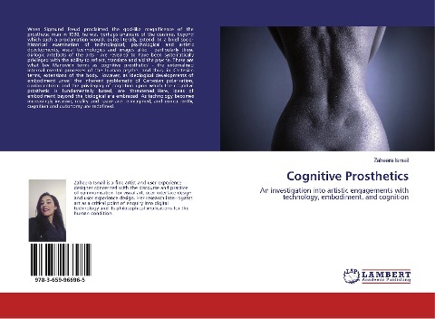 Cognitive Prosthetics: An investigation into artistic engagements with technology, embodiment, and cognition