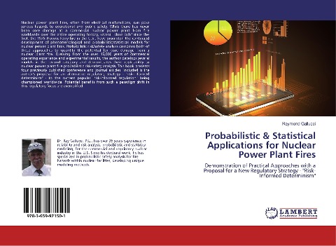 Probabilistic & Statistical Applications for Nuclear Power Plant Fires: Demonstration of Practical Approaches with a Proposal for a New Regulatory Strategy - Risk-Informed Determinism