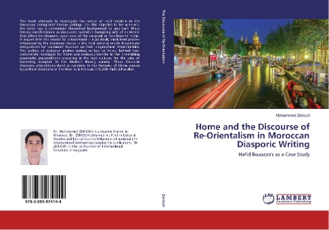Home and the Discourse of Re-Orientalism in Moroccan Diasporic Writing: Hafid Bouazzas as a Case Study
