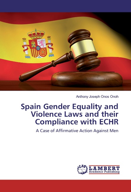 Spain Gender Equality and Violence Laws and their Compliance with ECHR: A Case of Affirmative Action Against Men