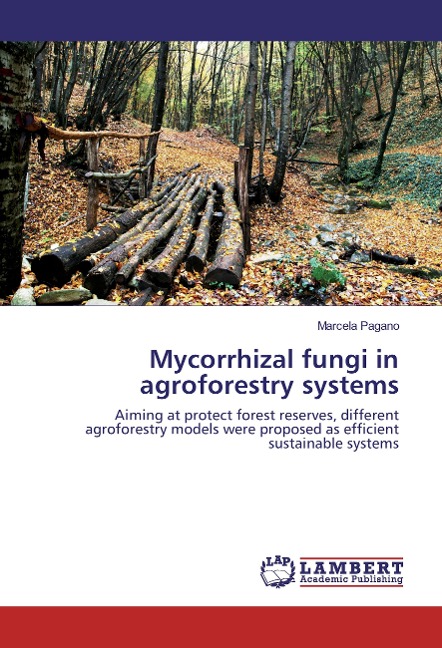 Mycorrhizal fungi in agroforestry systems: Aiming at protect forest reserves, different agroforestry models were proposed as efficient sustainable systems