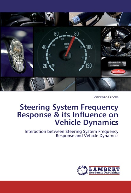 Steering System Frequency Response & its Influence on Vehicle Dynamics: Interaction between Steering System Frequency Response and Vehicle Dynamics
