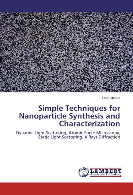 Simple Techniques for Nanoparticle Synthesis and Characterization: Dynamic Light Scattering, Atomic Force Microscopy, Static Light Scattering, X Rays Diffraction