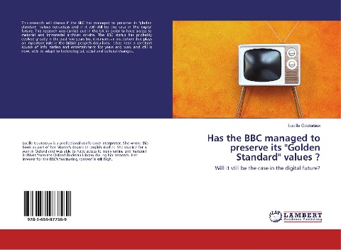 Has the BBC managed to preserve its "Golden Standard" values ?: Will it still be the case in the digital future?