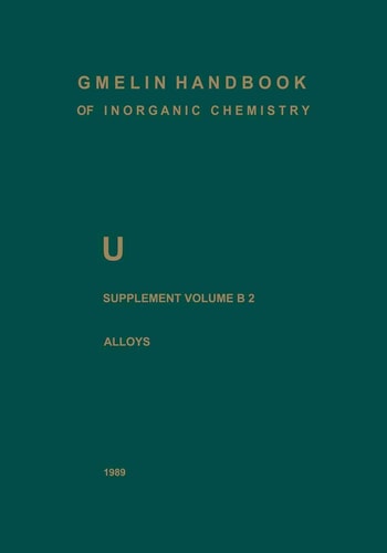 U Uranium Supplement Volume B2 Alloys of Uranium with Alkali Metals, Alkaline Earths, and Elements of Main Groups III and IV
